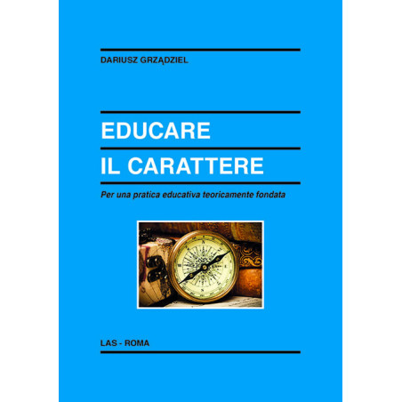 Educare il carattere. Per una pratica educativa teoricamente fondata