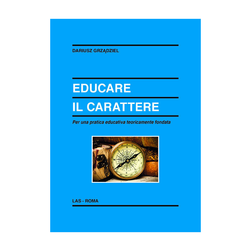 Educare il carattere. Per una pratica educativa teoricamente fondata