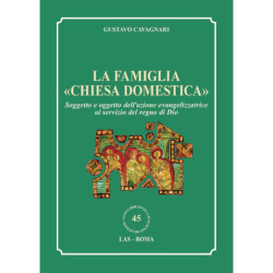 La famiglia "chiesa domestica". Soggetto e oggetto dell'azione evangelizzatrice al servizio del regno di Dio