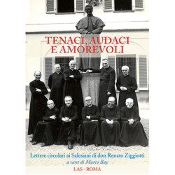 Tenaci, audaci e amorevoli. Lettere circolari ai Salesiani di don Renato Ziggiotti 