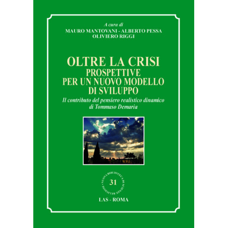 Oltre la crisi. Prospettive per un nuovo modello di sviluppo. Il contributo del pensiero realistico dinamico di Tommaso Demaria