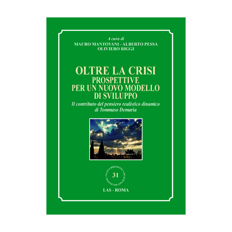 Oltre la crisi. Prospettive per un nuovo modello di sviluppo. Il contributo del pensiero realistico dinamico di T. Demaria