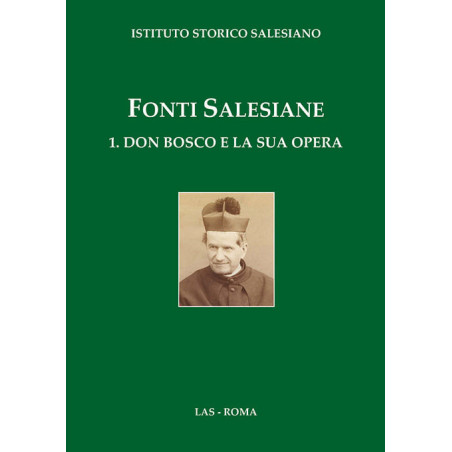 Fonti salesiane. 1. Don Bosco e la sua opera 