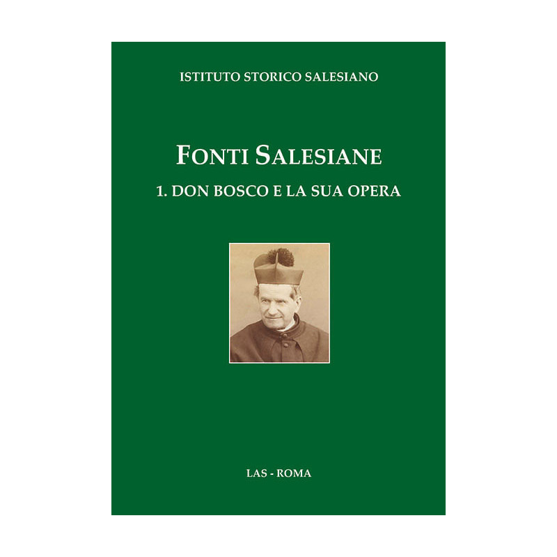 Fonti salesiane. 1. Don Bosco e la sua opera 