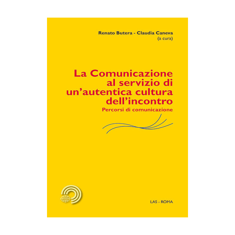 La comunicazione al servizio di un'autentica cultura dell'incontro. Percorsi di comunicazione 