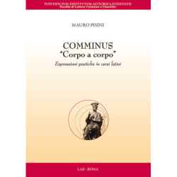 Comminus. "Corpo a corpo". Espressioni poetiche in versi latini 