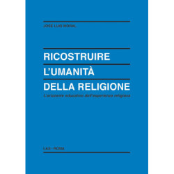 Ricostruire l'umanità della religione. L'orizzonte educativo dell'esperienza religiosa 