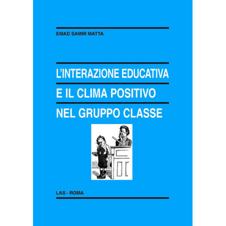 L'interazione educativa e il clima positivo nel gruppo classe. Modalità relazionali insegnante-allievo secondo il modello dell'Analisi Transazionale Socio-Cognitiva 