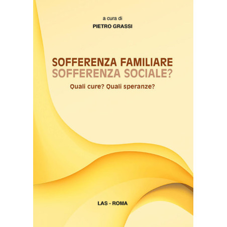 Sofferenza familiare, sofferenza sociale? Quali cure? Quali speranze? 