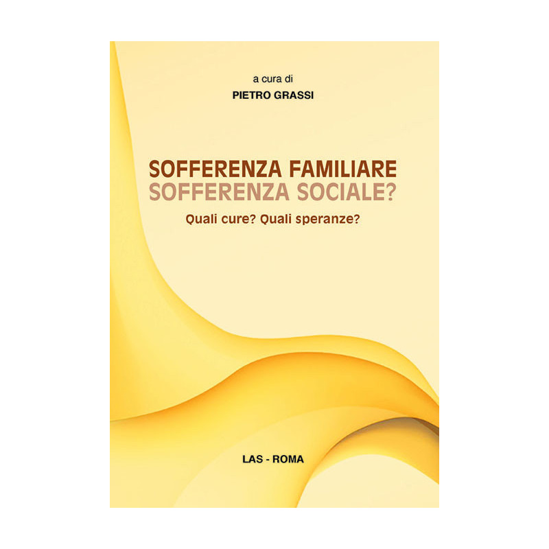 Sofferenza familiare, sofferenza sociale? Quali cure? Quali speranze? 