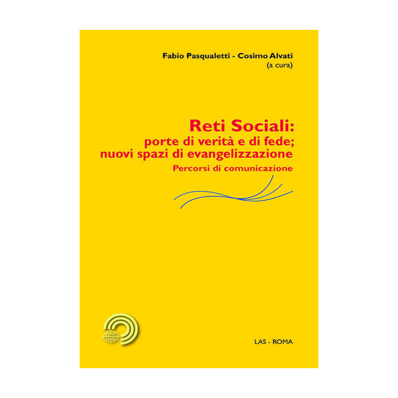 Reti sociali: porte di verità e di fede nuovi spazi di evangelizzazione. Percorsi di comunicazione 