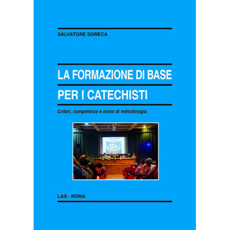 La formazione di base per i catechisti. Criteri, competenze e cenni di metodologia 