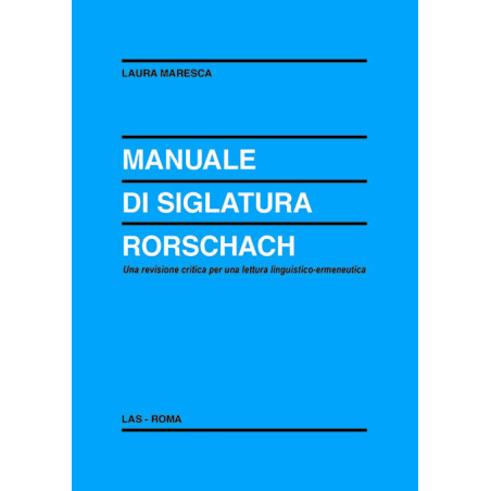 Manuale di siglatura Rorschach. Una revisione critica per una lettura linguistico-ermeneutica 