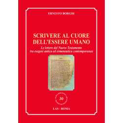 Scrivere al cuore dell'essere umano. Le lettere del Nuovo Testamento tra esegesi antica ed ermeneutica contemporanea