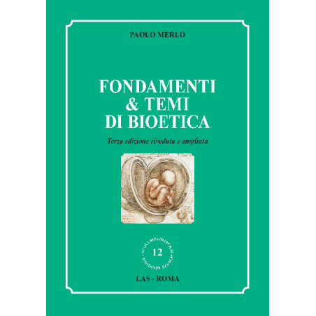 Fondamenti & temi di bioetica. 3a edizione