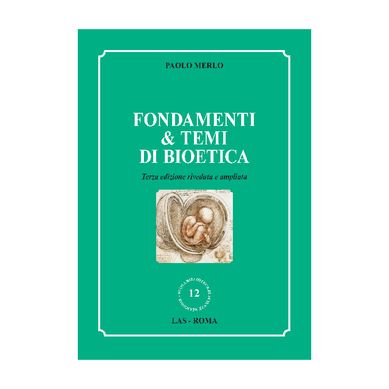 Fondamenti & temi di bioetica. 3a edizione