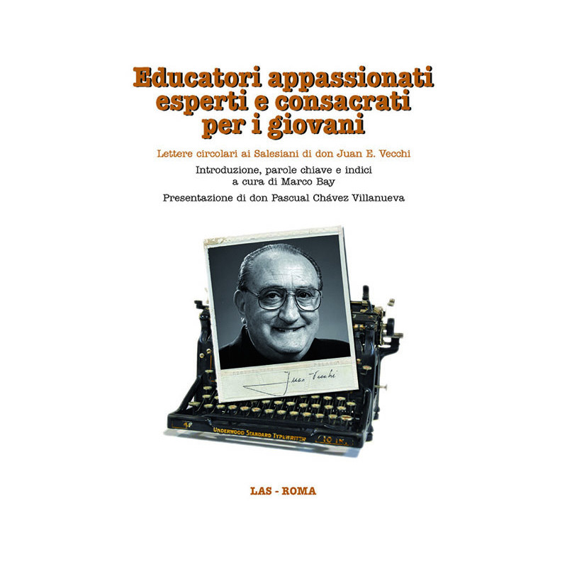 Educatori appassionati esperti e consacrati per i giovani. Lettere circolari ai Salesiani di don Juan E. Vecchi 