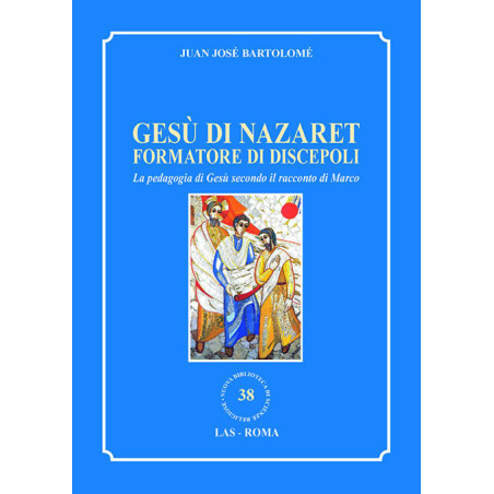 Gesù di Nazaret formatore di discepoli. La pedagogia di Gesù secondo il racconto di Marco 