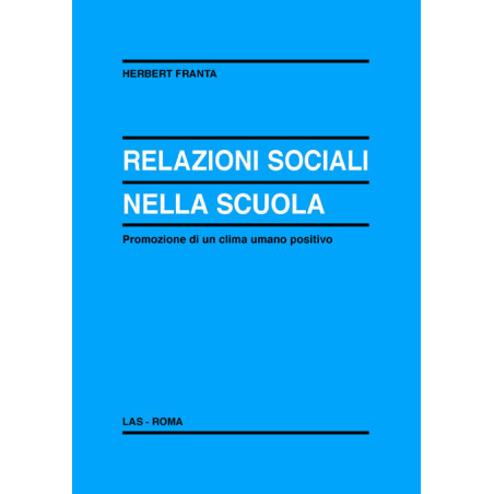 Relazioni sociali nella scuola. Promozione di un clima umano positivo 