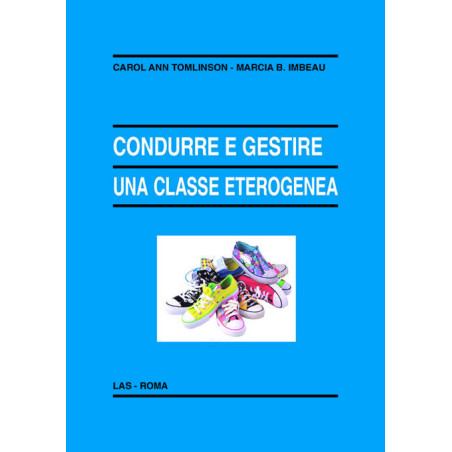 Condurre e gestire una classe eterogenea. Ediz. italiana a cura di M. Comoglio 