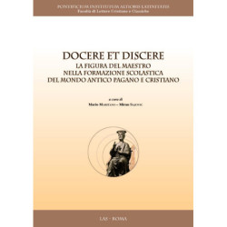 Docere et discere. La figura del maestro nella formazione scolastica del mondo antico pagano e cristiano 