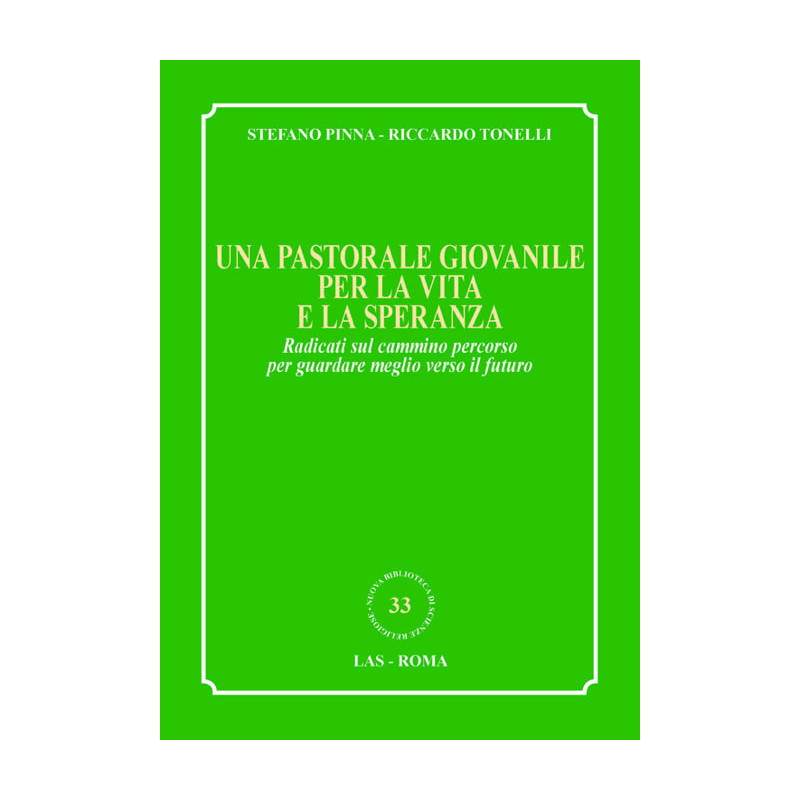 Una pastorale giovanile per la vita e la speranza. Radicati sul cammino percorso per guardare meglio verso il futuro 