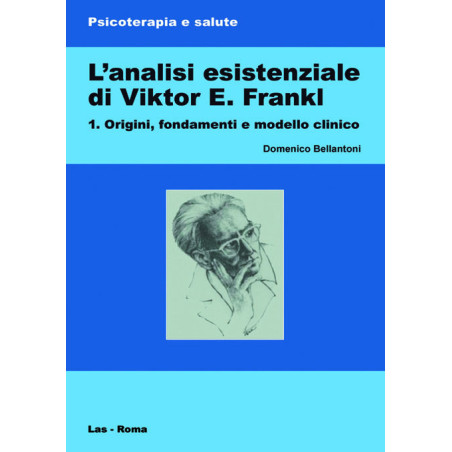 L'analisi esistenziale di Viktor E. Frankl. 1. Origini, fondamenti e modello clinico 