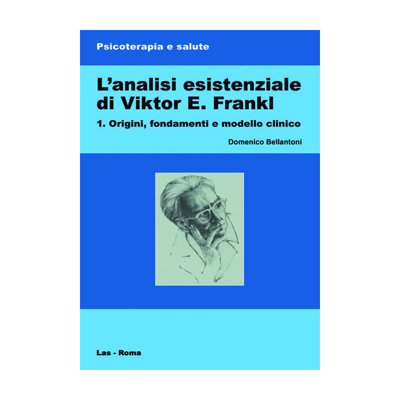 L'analisi esistenziale di Viktor E. Frankl. 1. Origini, fondamenti e modello clinico