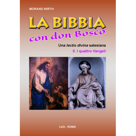 La Bibbia con Don Bosco. Una lectio divina salesiana. II. I quattro Vangeli