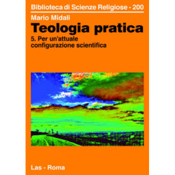 Teologia pratica. 5. Per un'attuale configurazione scientifica 