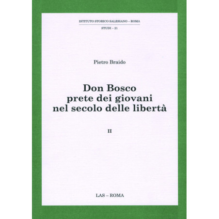 Don Bosco prete dei giovani nel secolo delle libertà. Vol. 2 