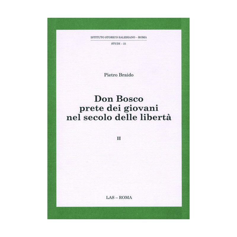 Don Bosco prete dei giovani nel secolo delle libertà. Vol. 2 