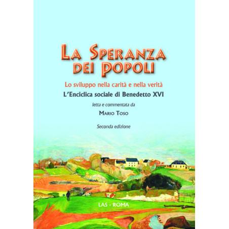 La speranza dei popoli. Lo sviluppo nella carità e nella verità. L'enciclica "Caritas in veritate" di Benedetto XVI -