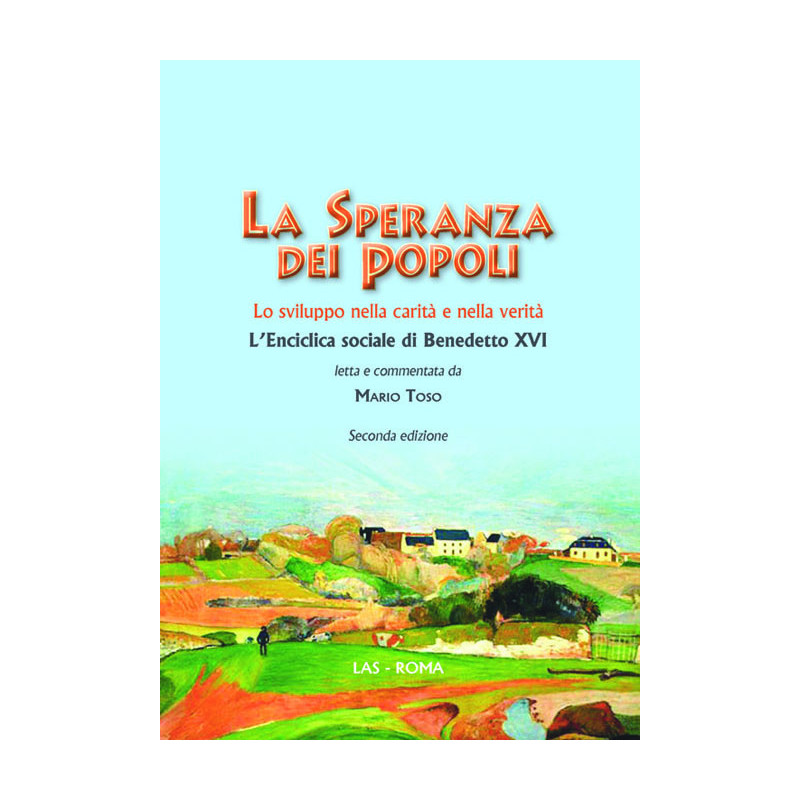 La speranza dei popoli. Lo sviluppo nella carità e nella verità. L'enciclica "Caritas in veritate" di Benedetto XVI -  