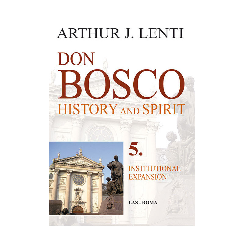 Don Bosco: History and Spirit. 5. Institutional Exspansion 