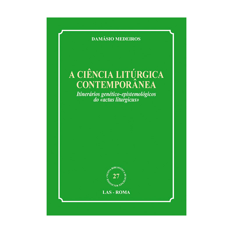 A ciência litúrgica contemporânea. Itinerários genético-epistemológicos do «actus liturgicus»