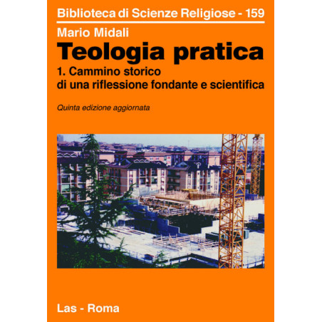 Teologia pratica. 1. Cammino storico di una riflessione fondante e scientifica 