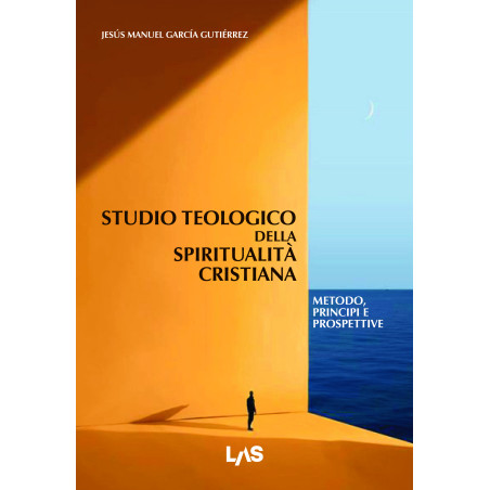 Studio teologico della spiritualità cristiana - Metodo, principi e prospettive