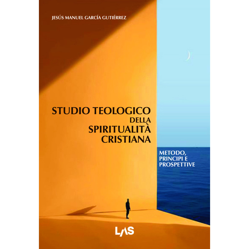 Studio teologico della spiritualità cristiana - Metodo, principi e prospettive