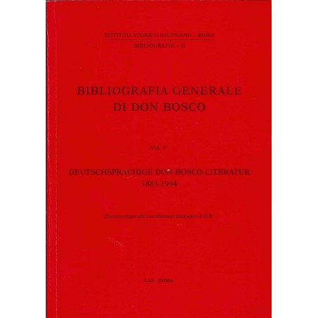 Bibliografia generale di Don Bosco. Vol. II: Deutschsprachige Don-Bosco-Literatur (1883-1994)