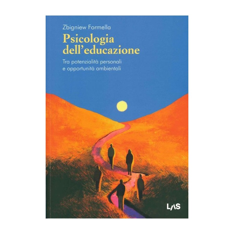 Psicologia dell'educazione. Tra potenzialità personali e opportunità ambientali