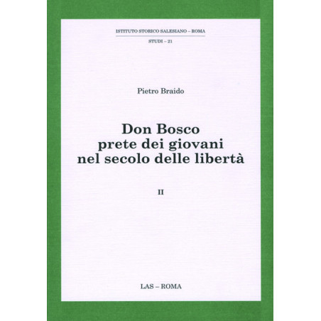 Don Bosco prete dei giovani nel secolo delle libertà. Vol. 2