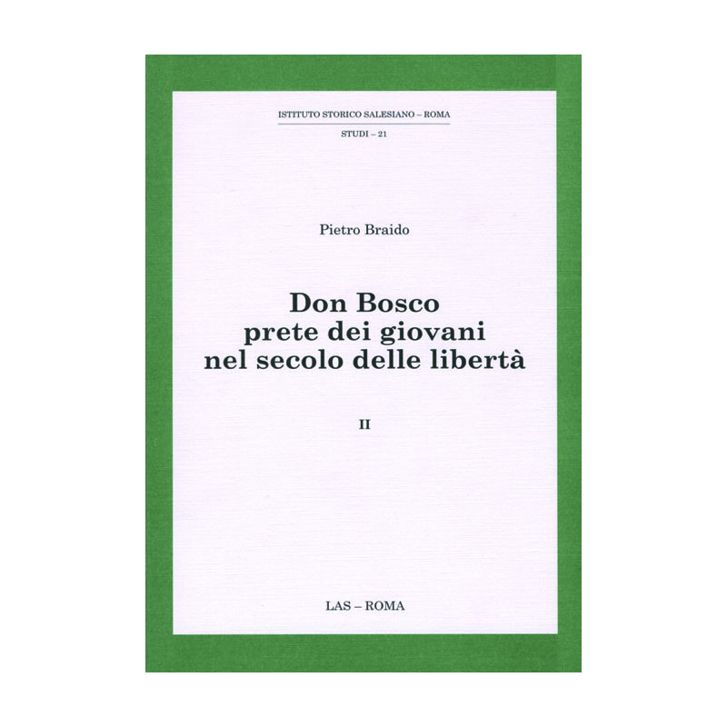 Don Bosco prete dei giovani nel secolo delle libertà. Vol. 2