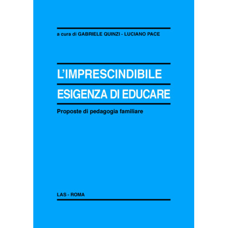 L'imprescindibile esigenza di educare. Proposte di pedagogia familiare