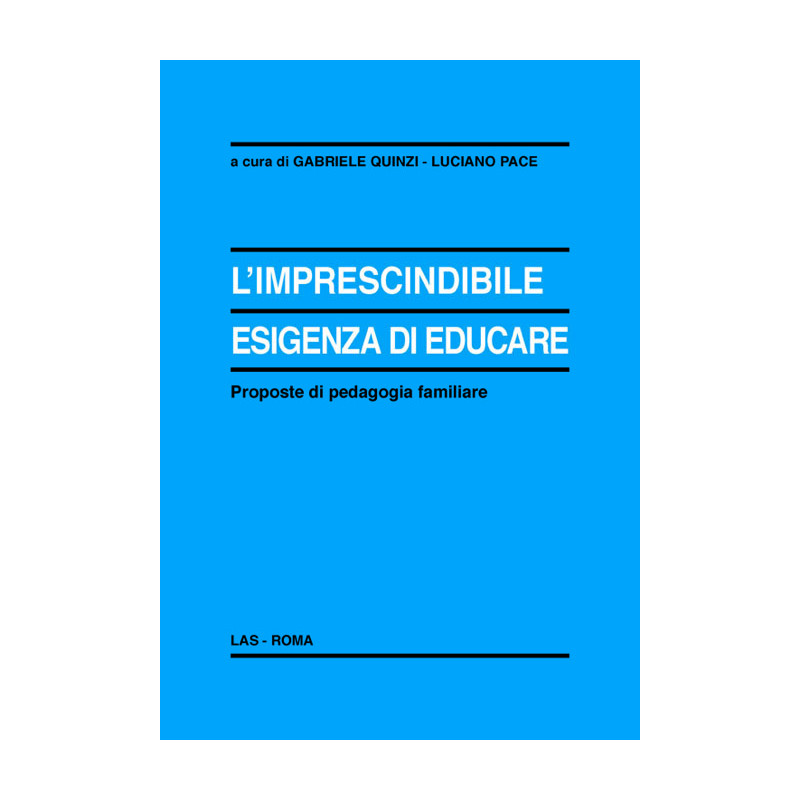 L'imprescindibile esigenza di educare. Proposte di pedagogia familiare