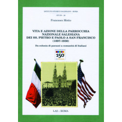 Vita e azione della Parrocchia nazionale salesiana dei SS. Pietro e Paolo a San Francisco (1897-1930). Da colonia di paesani a