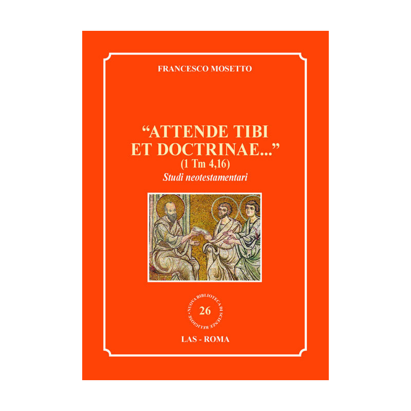 Attende tibi et doctrinae... (1 Tm 416). Studi neotestamentari