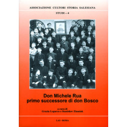 Don Michele Rua primo successore di don Bosco. Tratti di personalità governo e opere (1888-1910)