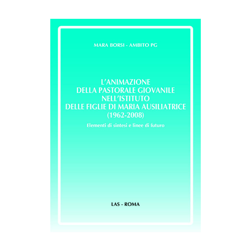 L'animazione della pastorale giovanile nell'Istituto delle Figlie di Maria Ausiliatrice (1962-2008). Elementi di sintesi e line