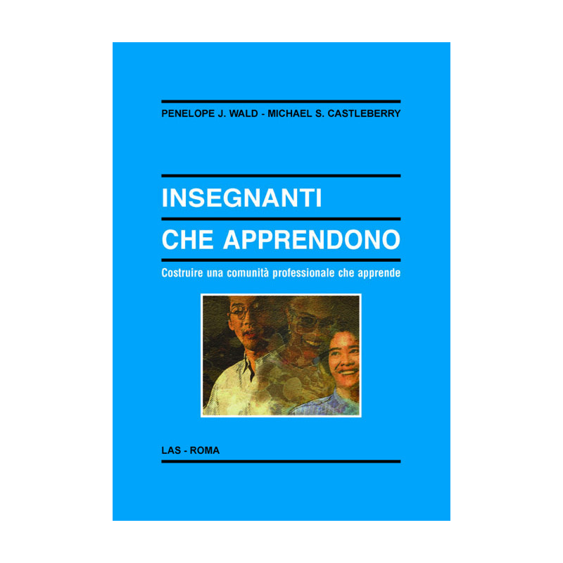 Insegnanti che apprendono. Costruire una comunità professionale che apprende